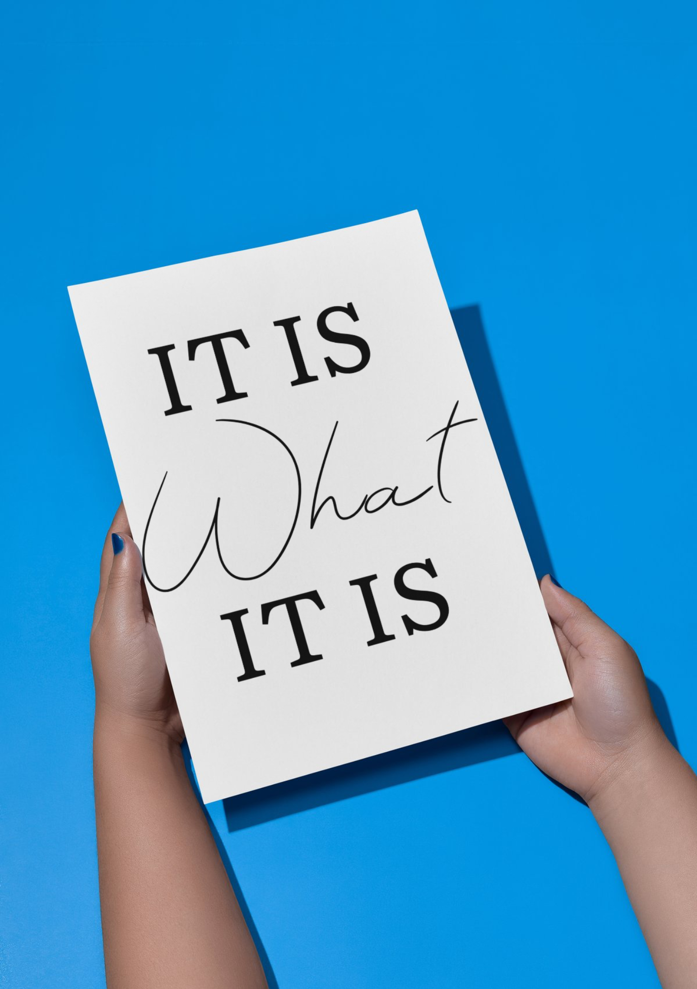 It is What it is Print