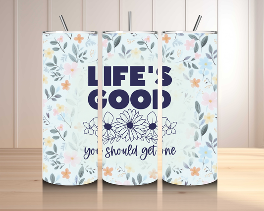 Life is Good Tumbler