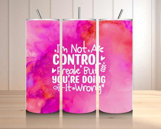 Im Not a Control Freak Tumbler