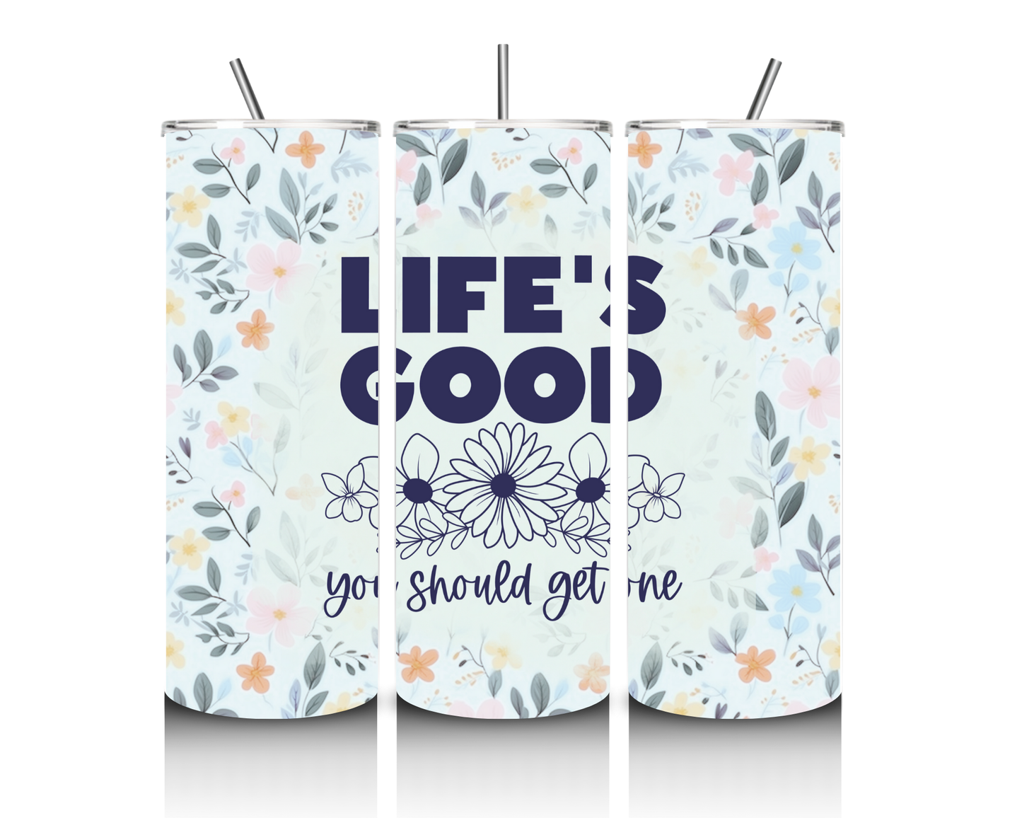 Life is Good Tumbler